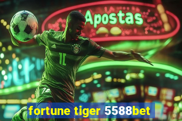 fortune tiger 5588bet